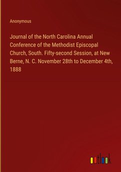 Journal of the North Carolina Annual Conference of the Methodist Episcopal Church, South. Fifty-second Session, at New Berne, N. C. November 28th to December 4th, 1888 - Anonymous