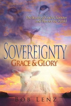Sovereignty, Grace & Glory - Lenz, Bob