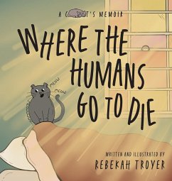 Where the Humans Go to Die - Troyer, Rebekah