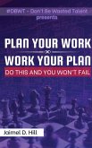 Plan Your Work Work Your Plan