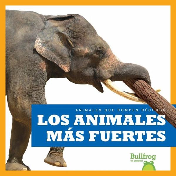 Los Animales Más Fuertes (Strongest Animals) Los Animales Más Fuertes (Strongest Animals)