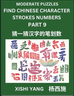 Cover Moderate Level Puzzles to Find Chinese Character Strokes Numbers (Part 9)- Simple Chinese Puzzles for Beginners, Test Series to Fast Learn Counting Strokes of Chinese Characters, Simplified Characters and Pinyin, Easy Lessons, Answers