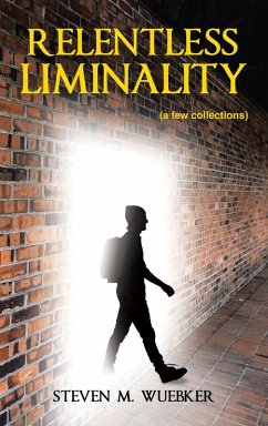 Relentless Liminality - Wuebker, Steven M