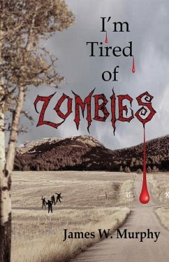I'm Tired of Zombies - Murphy, James W