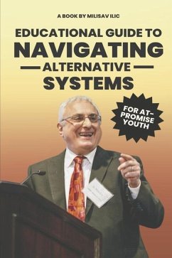 Educational Guide to Navigating Alternative Systems for At-Promise Youth - Ilic, Milisav