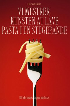Cover VI MESTRER KUNSTEN AT LAVE PASTA I EN STEGEPANDE