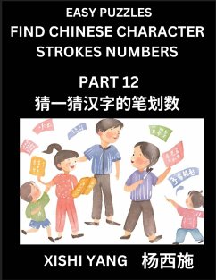 Cover Find Chinese Character Strokes Numbers (Part 12)- Simple Chinese Puzzles for Beginners, Test Series to Fast Learn Counting Strokes of Chinese Characters, Simplified Characters and Pinyin, Easy Lessons, Answers