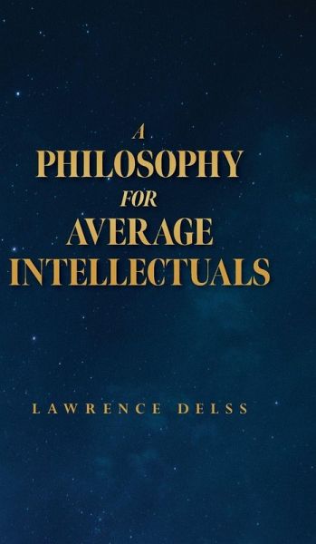 A Philosophy for Average Intellectuals A Philosophy for Average Intellectuals