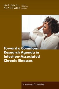Toward a Common Research Agenda in Infection-Associated Chronic Illnesses - National Academies of Sciences Engineering and Medicine; Health And Medicine Division; Board On Health Sciences Policy; Board On Global Health; Forum on Neuroscience and Nervous System Disorders; Forum on Microbial Threats