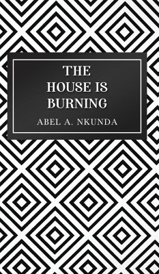 The House Is Burning - Nkunda, Abel A.