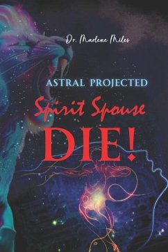 Astral Projected Spirit Spouse DIE! - Miles, Marlene