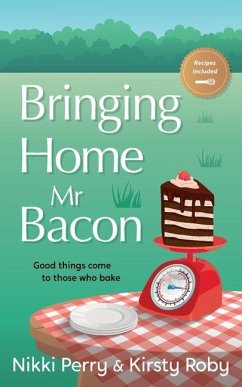 Bringing Home Mr Bacon - Perry, Nikki; Roby, Kirsty