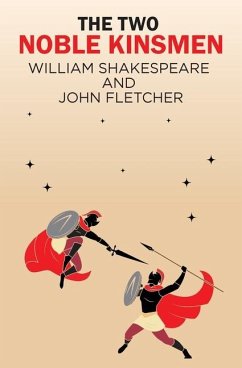 The Two Noble Kinsmen - Shakespeare, William; Fletcher, John