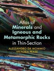 Atlas of Minerals and Igneous and Metamorphic Rocks in Thin-Section - Da Mommio, Alessandro; Pease, Victoria