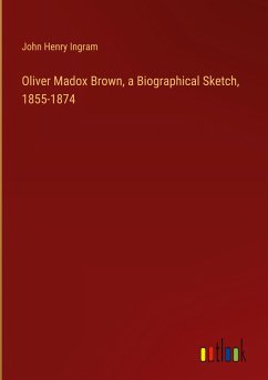 Oliver Madox Brown, a Biographical Sketch, 1855-1874 - Ingram, John Henry