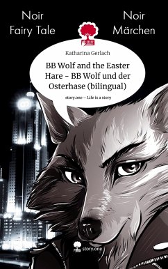 BB Wolf and the Easter Hare - BB Wolf und der Osterhase (bilingual). Life is a Story - story.one - Gerlach, Katharina