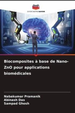 Biocomposites à base de Nano-ZnO pour applications biomédicales - Pramanik, Nabakumar;Das, Abinash;Ghosh, Sampad