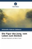 Die Figur des Jung, vom Leben zum Denken