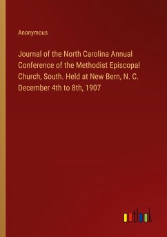 Journal of the North Carolina Annual Conference of the Methodist Episcopal Church, South. Held at New Bern, N. C. December 4th to 8th, 1907