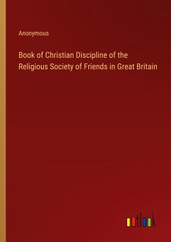 Book of Christian Discipline of the Religious Society of Friends in Great Britain - Anonymous