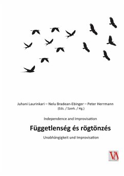 Függetlenség és rögtönzés - Herrmann, Peter;Laurinkari, Juhani;Bradean-Ebinger, Nelu