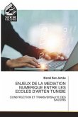 ENJEUX DE LA MEDIATION NUMERIQUE ENTRE LES ECOLES D¿ARTEN TUNISIE