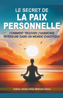 Le secret de la paix personnelle. - Chura, Santos Omar Medrano