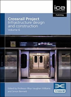 Crossrail Project: Infrastructure Design and Construction Volume 6 - Crossrail; Williams, Rhys Vaughan; Bennet, Simon