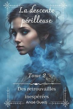 La descente périlleuse - Tome 2 - Guedj, Anaé