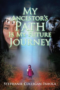 My Ancestor's Path Is My Future Journey - Colligan-Ishola, Stephanie