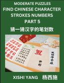 Moderate Level Puzzles to Find Chinese Character Strokes Numbers (Part 5)- Simple Chinese Puzzles for Beginners, Test Series to Fast Learn Counting Strokes of Chinese Characters, Simplified Characters and Pinyin, Easy Lessons, Answers