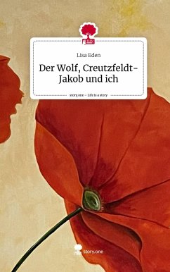 Der Wolf, Creutzfeldt-Jakob und ich. Life is a Story - story.one - Eden, Lisa