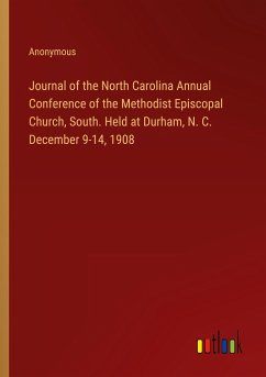 Journal of the North Carolina Annual Conference of the Methodist Episcopal Church, South. Held at Durham, N. C. December 9-14, 1908