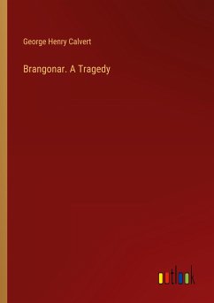 Brangonar. A Tragedy - Calvert, George Henry