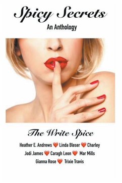 Spicy Secrets- An Anthology - Spice, The Write; Andrews, Heather E.; Bleser, Linda