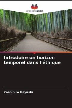 Introduire un horizon temporel dans l'éthique - Hayashi, Yoshihiro