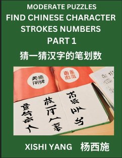 Cover Moderate Level Puzzles to Find Chinese Character Strokes Numbers (Part 1)- Simple Chinese Puzzles for Beginners, Test Series to Fast Learn Counting Strokes of Chinese Characters, Simplified Characters and Pinyin, Easy Lessons, Answers