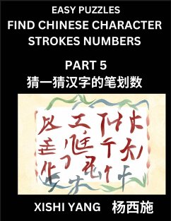 Cover Find Chinese Character Strokes Numbers (Part 5)- Simple Chinese Puzzles for Beginners, Test Series to Fast Learn Counting Strokes of Chinese Characters, Simplified Characters and Pinyin, Easy Lessons, Answers
