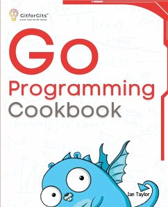 Go Programming Cookbook - Taylor, Ian