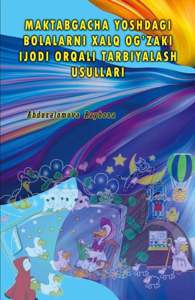 MAKTABGACHA YOSHDAGI BOLALARNI XALQ OG'ZAKI IJODI ORQALI TARBIYALASH USULLARI