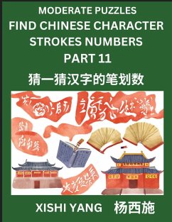 Cover Moderate Level Puzzles to Find Chinese Character Strokes Numbers (Part 11)- Simple Chinese Puzzles for Beginners, Test Series to Fast Learn Counting Strokes of Chinese Characters, Simplified Characters and Pinyin, Easy Lessons, Answers
