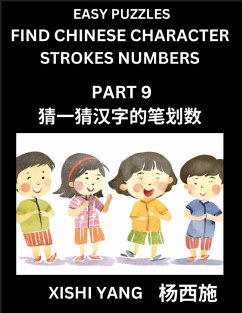 Cover Find Chinese Character Strokes Numbers (Part 9)- Simple Chinese Puzzles for Beginners, Test Series to Fast Learn Counting Strokes of Chinese Characters, Simplified Characters and Pinyin, Easy Lessons, Answers