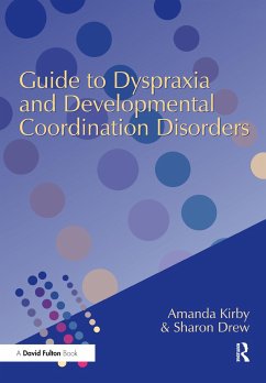 Guide to Dyspraxia and Developmental Coordination Disorders - Kirby, Amanda; Drew, Sharon