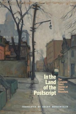 In the Land of the Postscript: The Complete Short Stories of Chava Rosenfarb - Rosenfarb, Chava