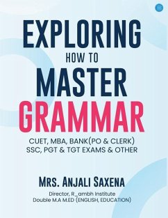 Exploring How to Master Grammar - Saxena, Anjali