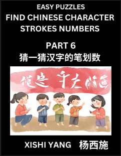 Cover Find Chinese Character Strokes Numbers (Part 6)- Simple Chinese Puzzles for Beginners, Test Series to Fast Learn Counting Strokes of Chinese Characters, Simplified Characters and Pinyin, Easy Lessons, Answers