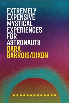 Extremely Expensive Mystical Experiences for Astronauts - Barrois/Dixon, Dara