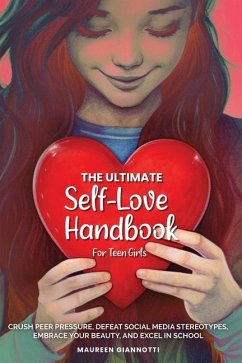 The Ultimate Self-Love Handbook for Teen Girls - Giannotti, Maureen Anita