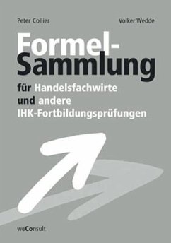 Formelsammlung für Handelsfachwirte und andere IHK-Fortbildungsprüfungen - Collier, Peter; Wedde, Volker; Hitter, Norbert