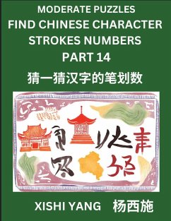 Cover Moderate Level Puzzles to Find Chinese Character Strokes Numbers (Part 14)- Simple Chinese Puzzles for Beginners, Test Series to Fast Learn Counting Strokes of Chinese Characters, Simplified Characters and Pinyin, Easy Lessons, Answers
